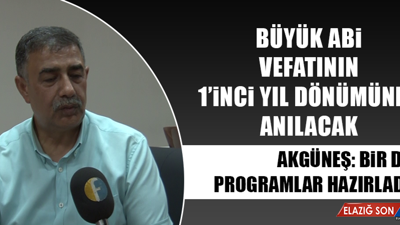 Büyük Abi Vefatının 1. Yıl Dönümünde Anılacak