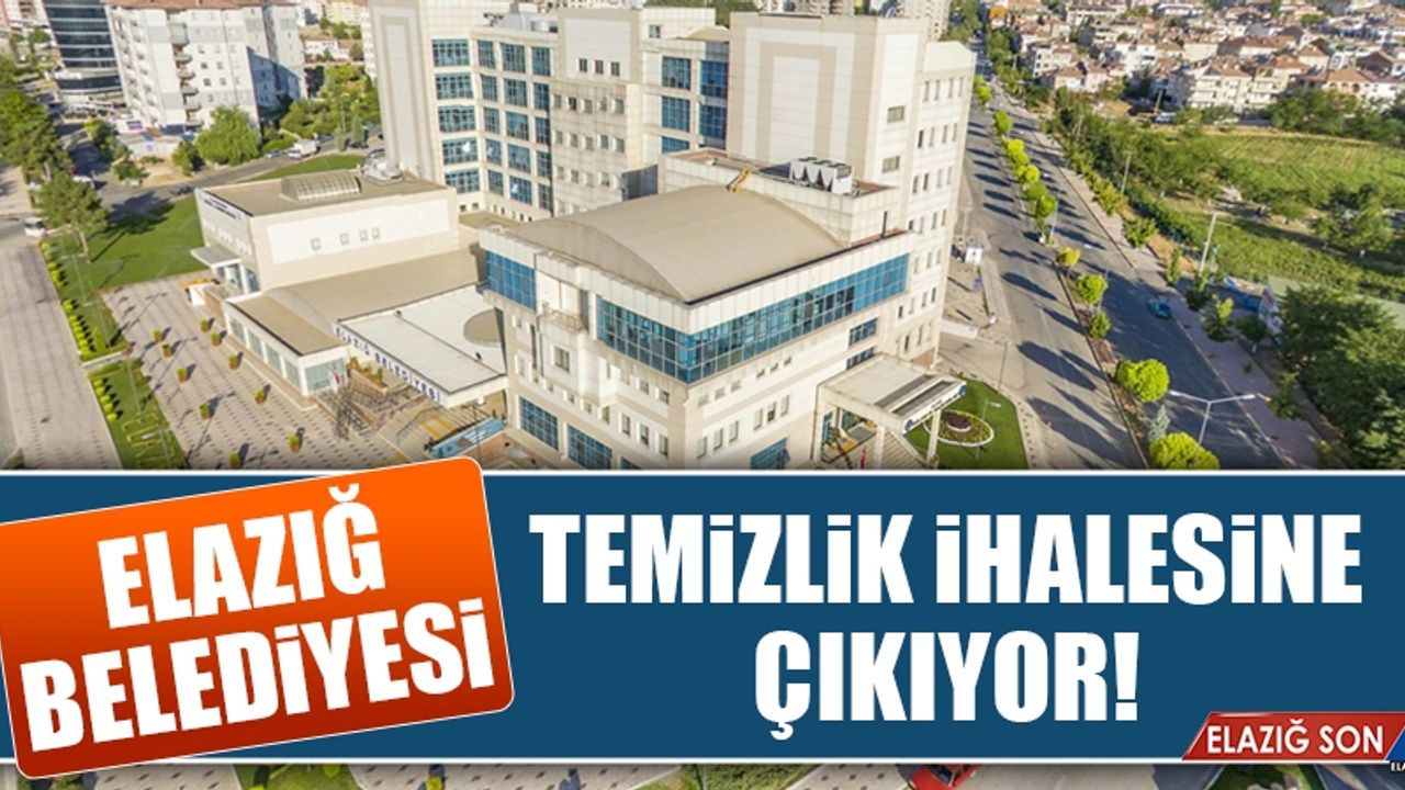 Elazığ Belediyesi Temizlik İhalesine Çıkıyor
