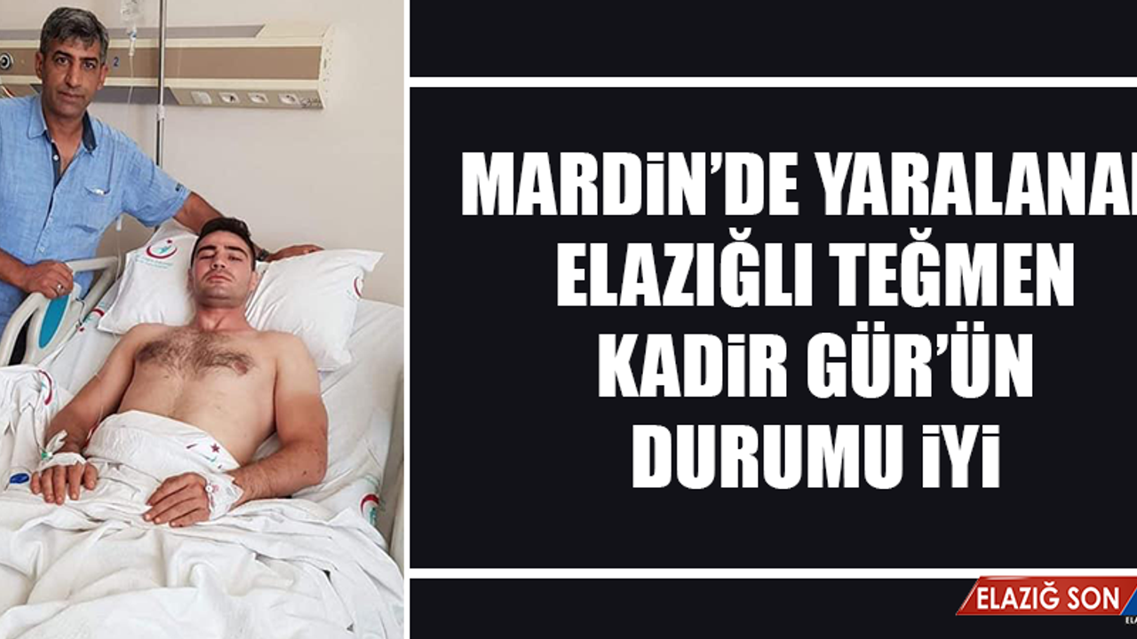 Mardin’de Yaralanan Elazığlı Teğmen Gür’ün Durumu İyi