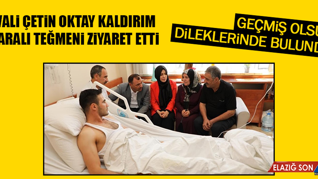 Vali Çetin Oktay Kaldırım, Yaralı Teğmeni Ziyaret Etti