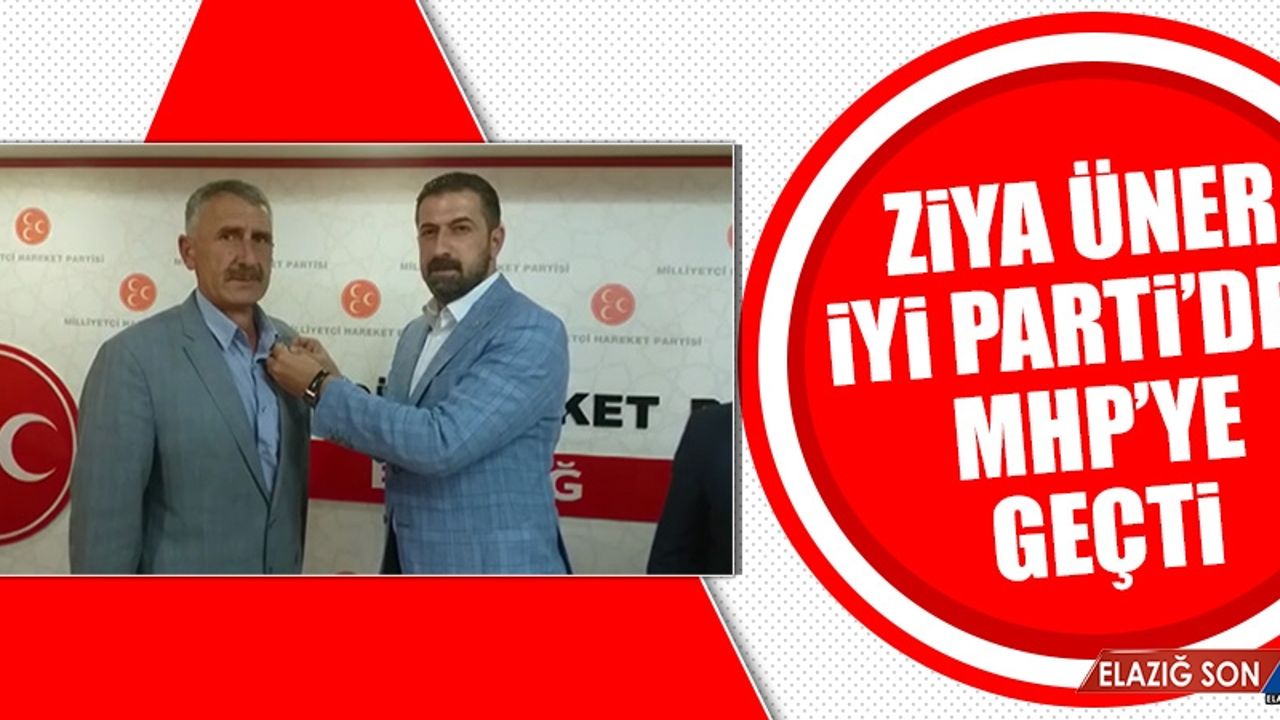 Ziya Üner İYİ Parti’den MHP’ye Geçti