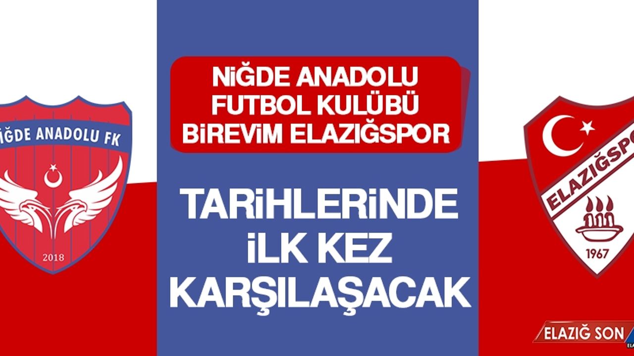 B.Elazığspor Niğde Anadolu FK İle İlk Kez Karşılaşacak