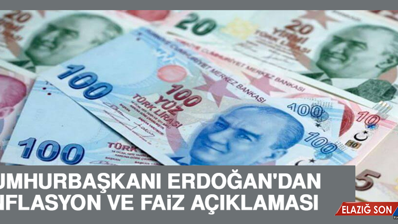 Cumhurbaşkanı Erdoğan'dan Enflasyon ve Faiz Açıklaması