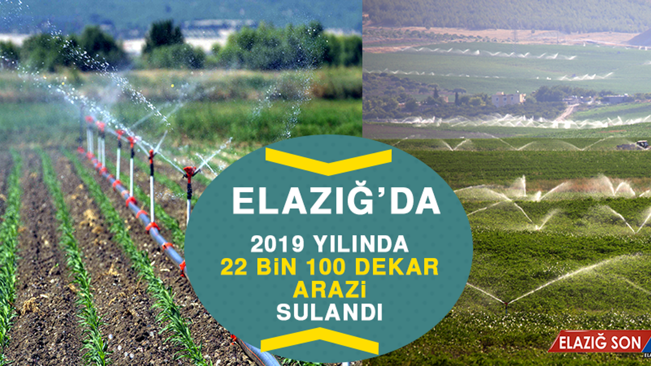Elazığ’da 2019’da 22 Bin 100 Dekar Arazi Sulandı