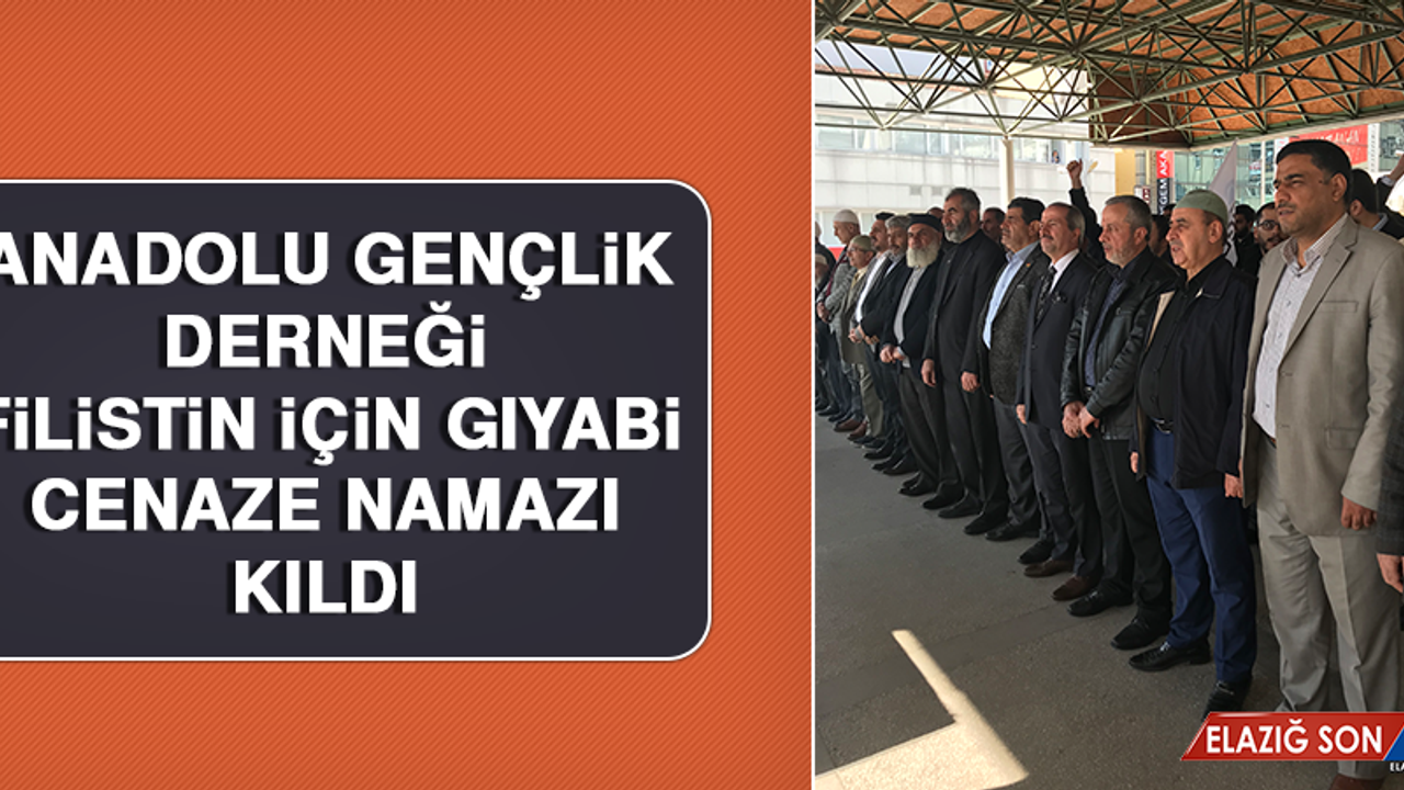 Anadolu Gençlik Derneği Gıyabi Cenaze Namazı Kıldı
