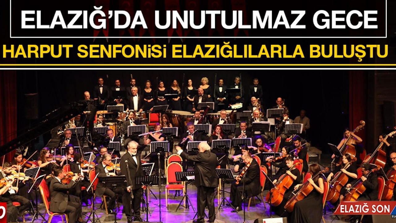 Harput Senfonisi İkinci Kez Elazığ'da Yankılandı