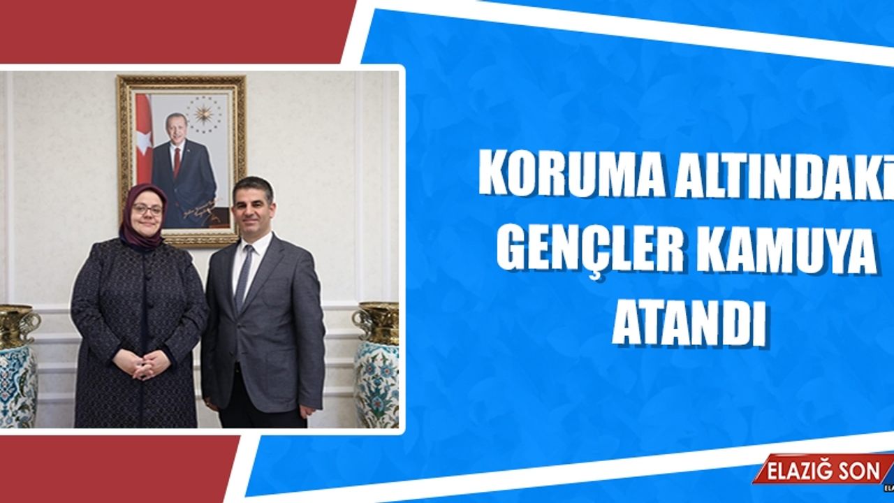 Koruma Altındaki Gençler Kamu ’ya Atandı