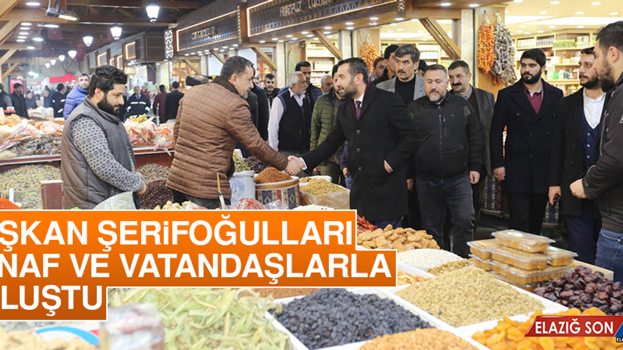 Başkan Şerifoğulları, Esnaf ve Vatandaşlarla Buluştu