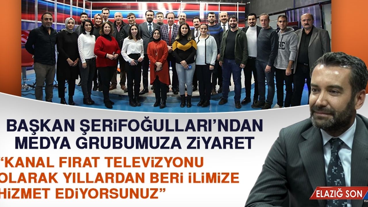 Başkan Şerifoğulları, Medya Grubumuzu Ziyaret Etti