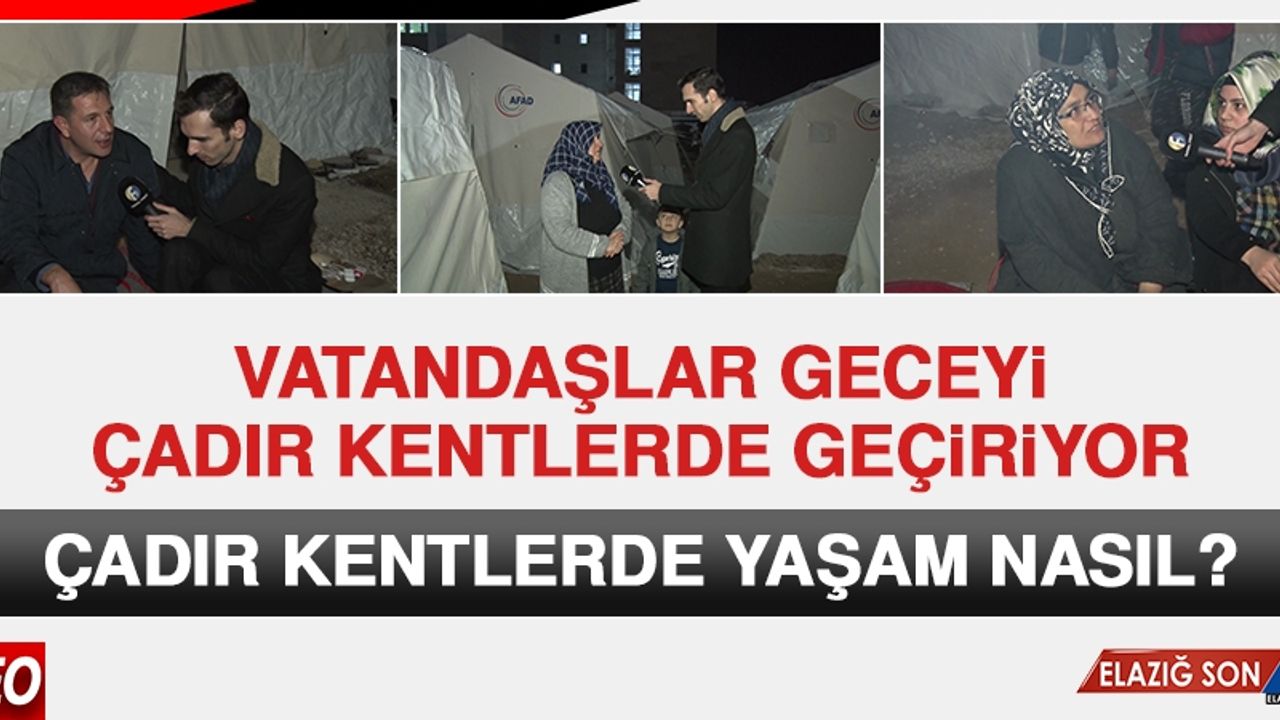 Elazığ'da Vatandaşlar Geceyi Çadır Kentlerde Geçiriyor