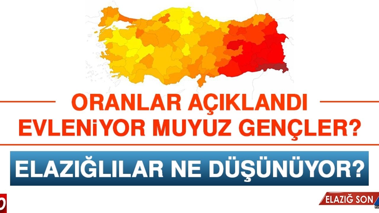 Elazığ'ın Evlilik Oranları Belli Oldu, Vatandaşlar Bu Oranları Değerlendirdi