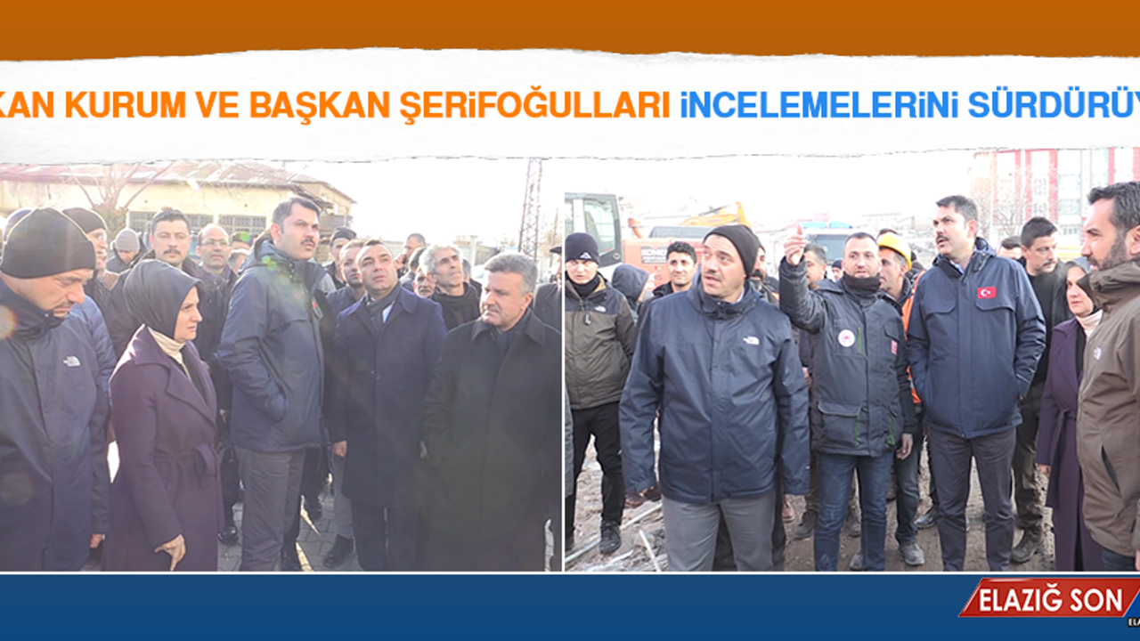 Bakan Kurum ve Başkan Şerifoğulları, İncelemelerini Sürdürüyor