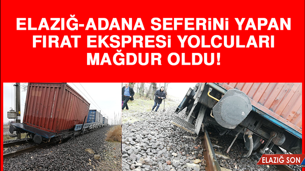 Elazığ - Adana seferini yapan Fırat Ekspresi yolcuları mağdur oldu!