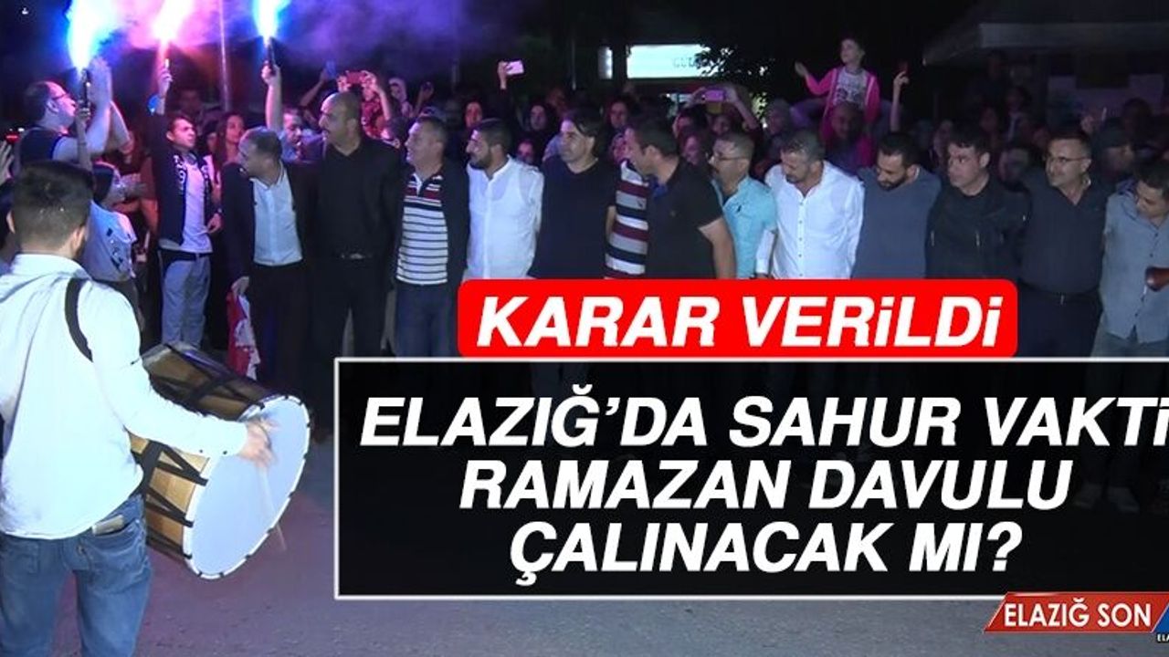 Elazığ'da Ramazan Davulu Çalınacak mı?