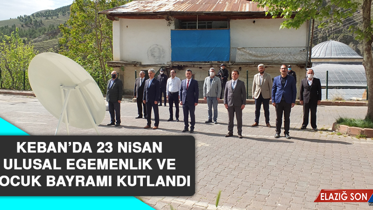 Keban’da 23 Nisan Ulusal Egemenlik ve Çocuk Bayramı Kutlandı