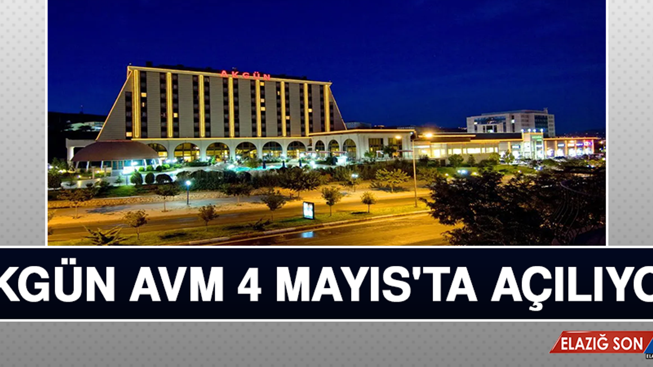 Akgün AVM 4 Mayıs'ta Açılıyor