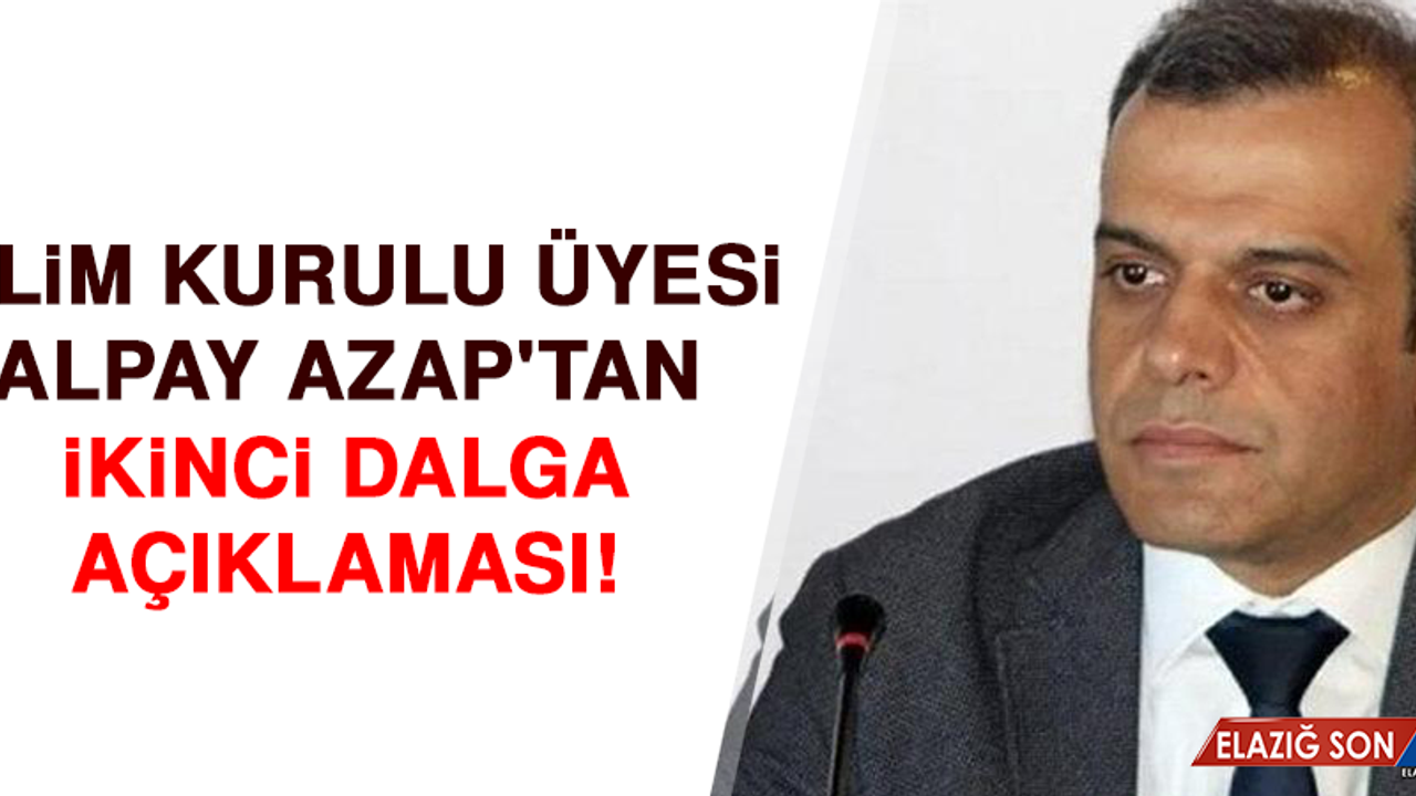 Bilim Kurulu Üyesi Alpay Azap'tan ikinci dalga açıklaması!