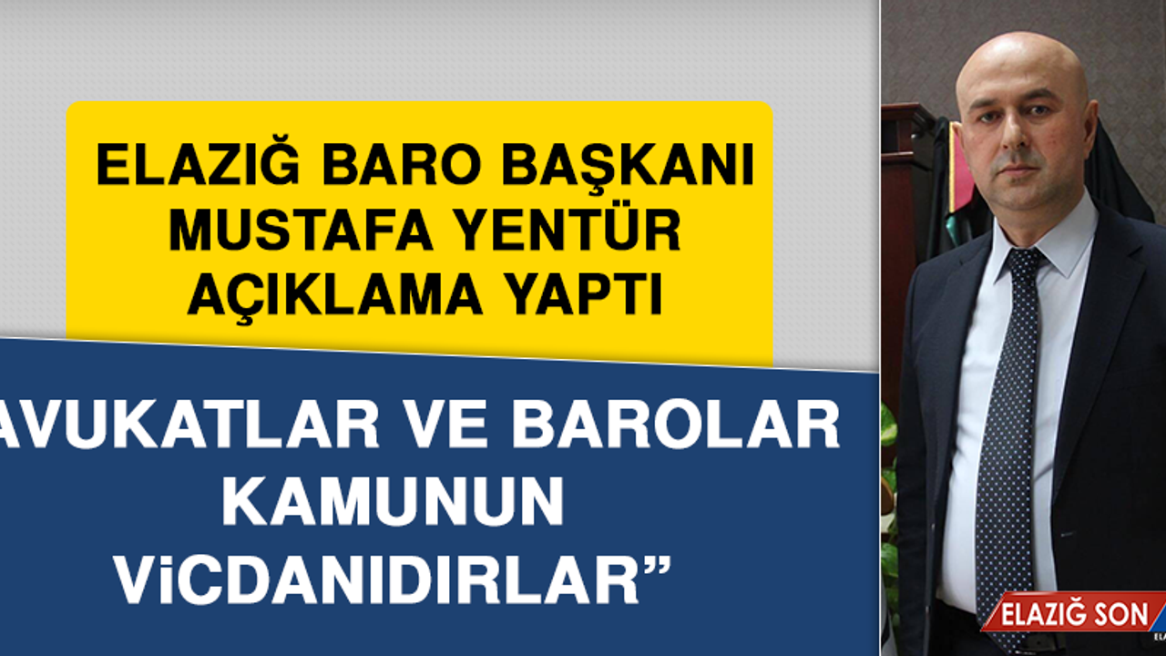 Elazığ Baro Başkanı Mustafa Yentür Açıklama Yaptı