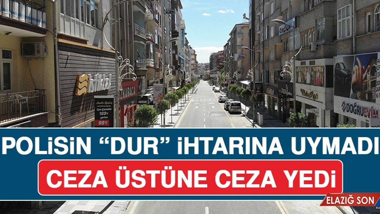 Polisin "Dur" İhtarına Uymadı Ceza Üstüne Ceza Yedi