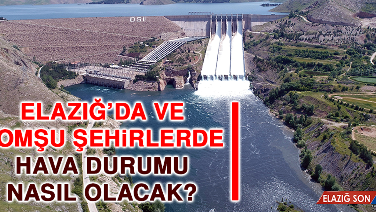 13 Haziran’da Elazığ’da Hava Durumu Nasıl Olacak?