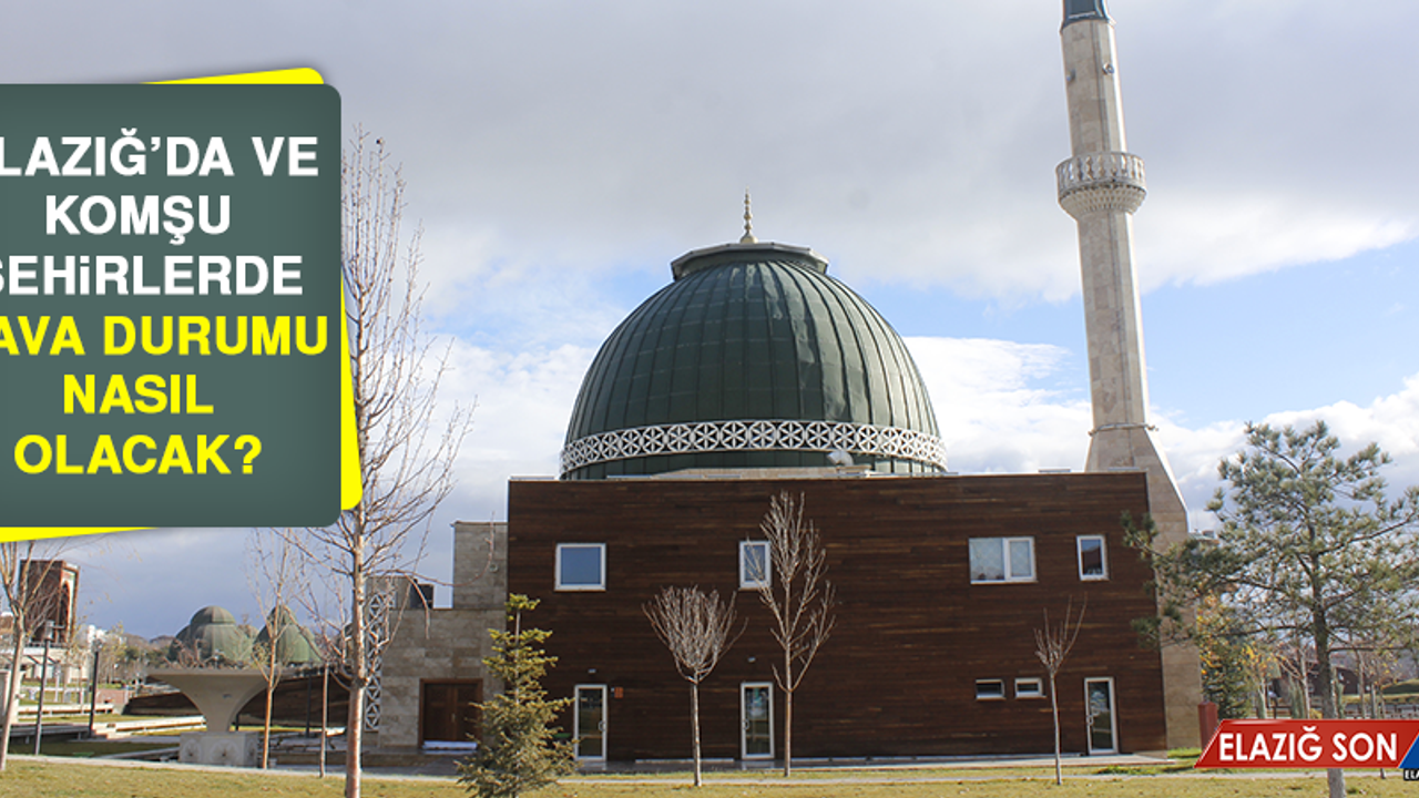 19 Haziran’da Elazığ’da Hava Durumu Nasıl Olacak?
