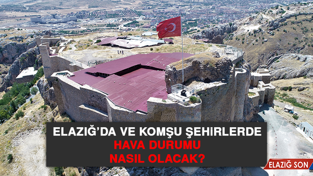 20 Haziran’da Elazığ’da Hava Durumu Nasıl Olacak?