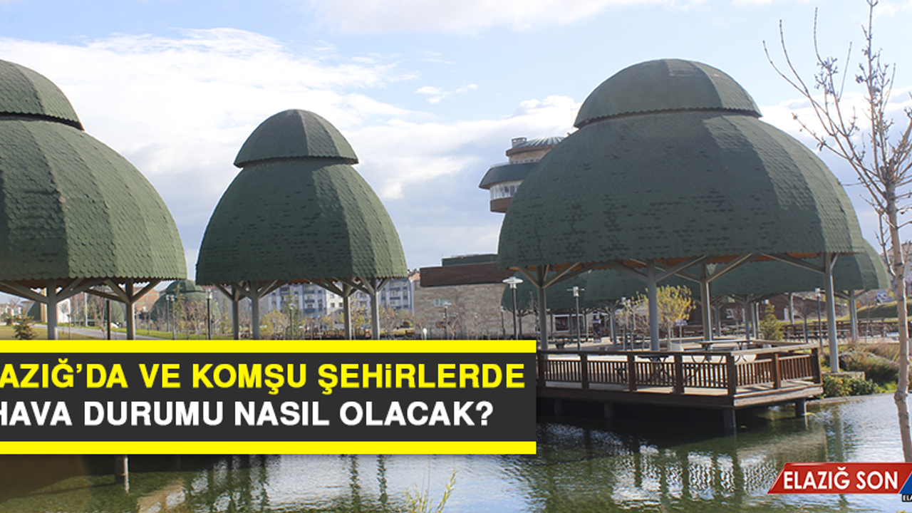 23 Haziran’da Elazığ’da Hava Durumu Nasıl Olacak?