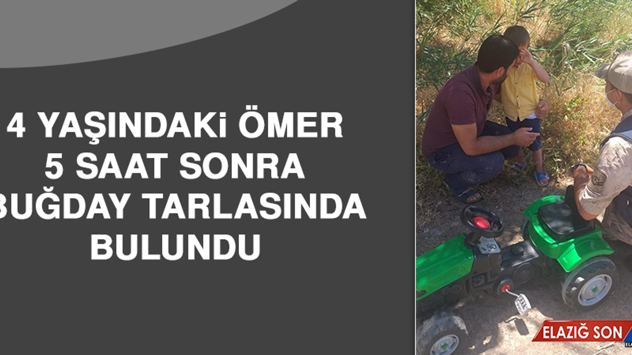 4 Yaşındaki Ömer, 5 Saat Sonra Buğday Tarlasında Bulundu