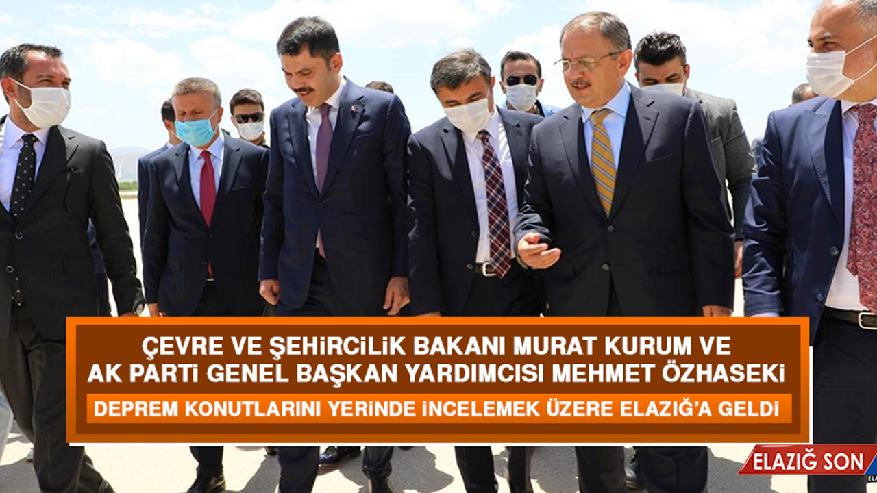 Bakan Kurum ve Başkan Özhaseki Elazığ’a Geldi
