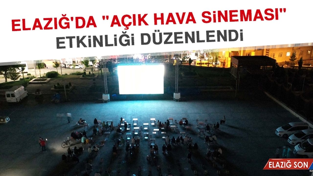 Elazığ'da "Açık Hava Sineması" Etkinliği Düzenlendi