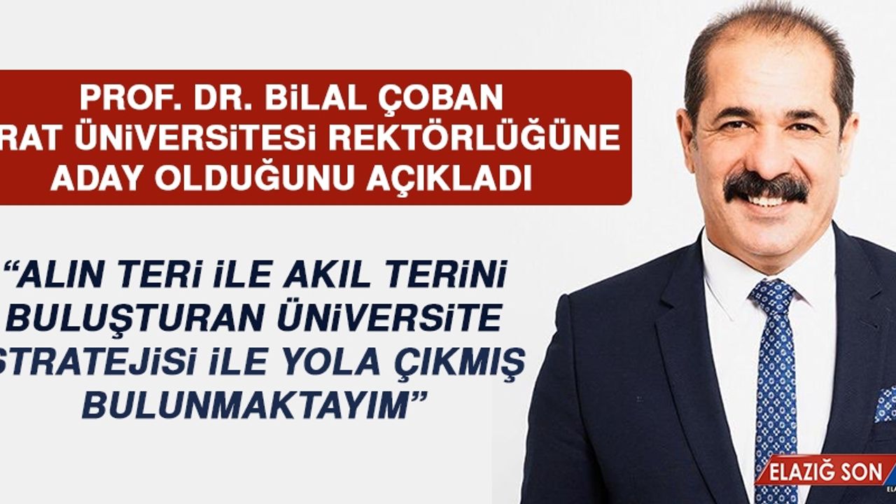 Prof. Dr. Çoban, Rektörlüğe Aday Olduğunu Açıkladı