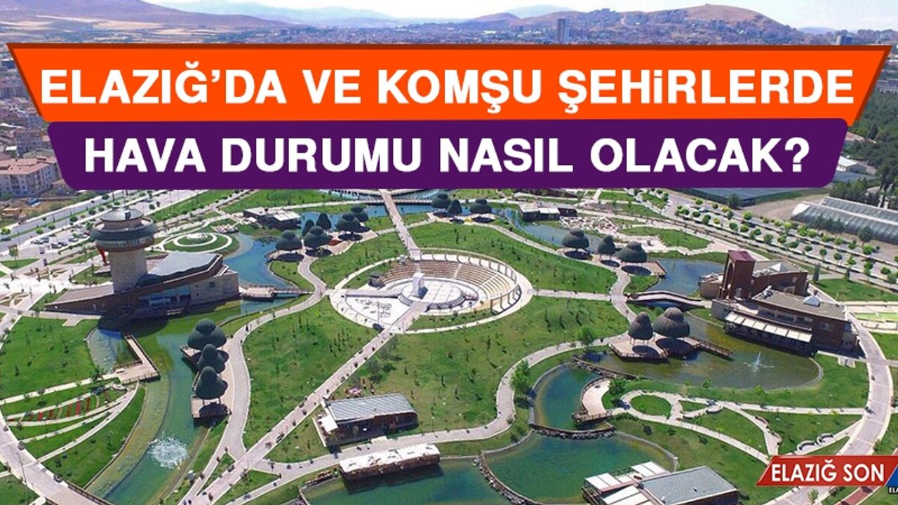 14 Ağustos’ta  Elazığ’da Hava Durumu Nasıl Olacak?
