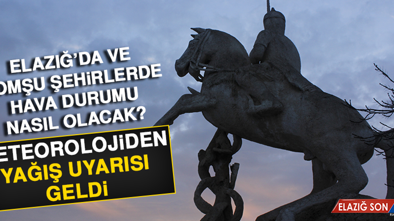 21 Ağustos’ta  Elazığ’da Hava Durumu Nasıl Olacak?