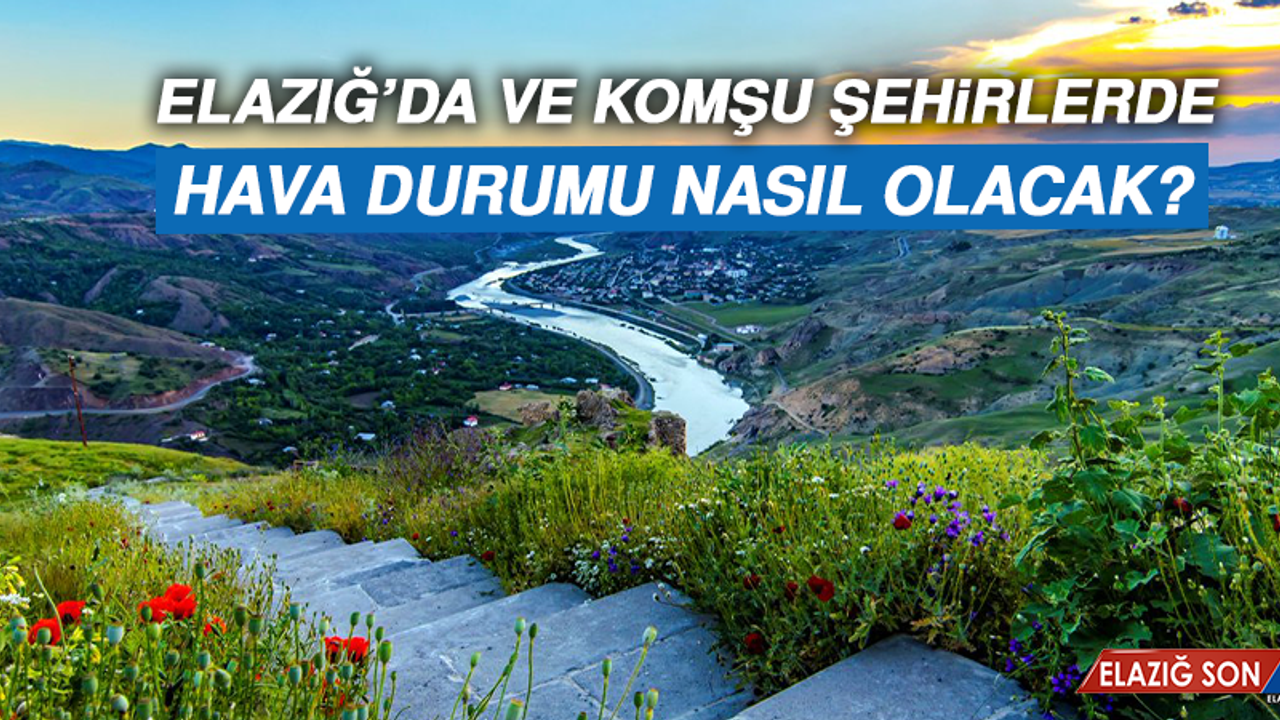 24 Ağustos’ta  Elazığ’da Hava Durumu Nasıl Olacak?