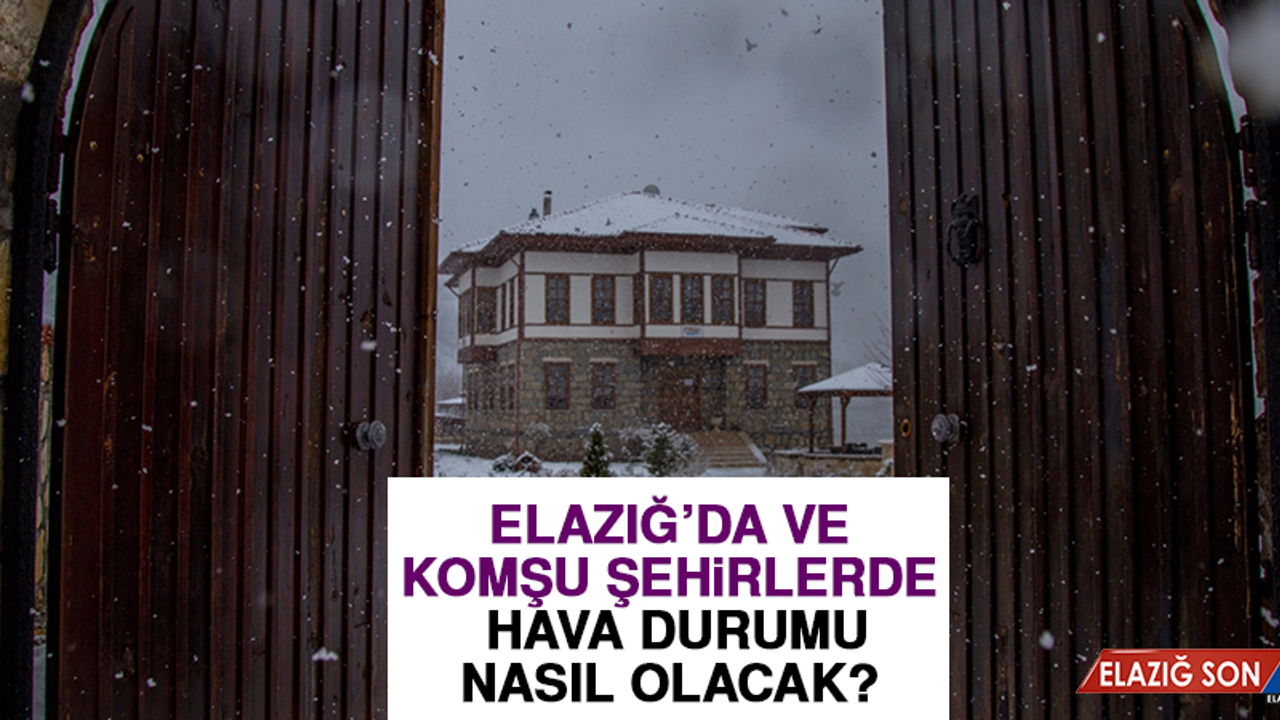27 Ağustos’ta Elazığ’da Hava Durumu Nasıl Olacak?