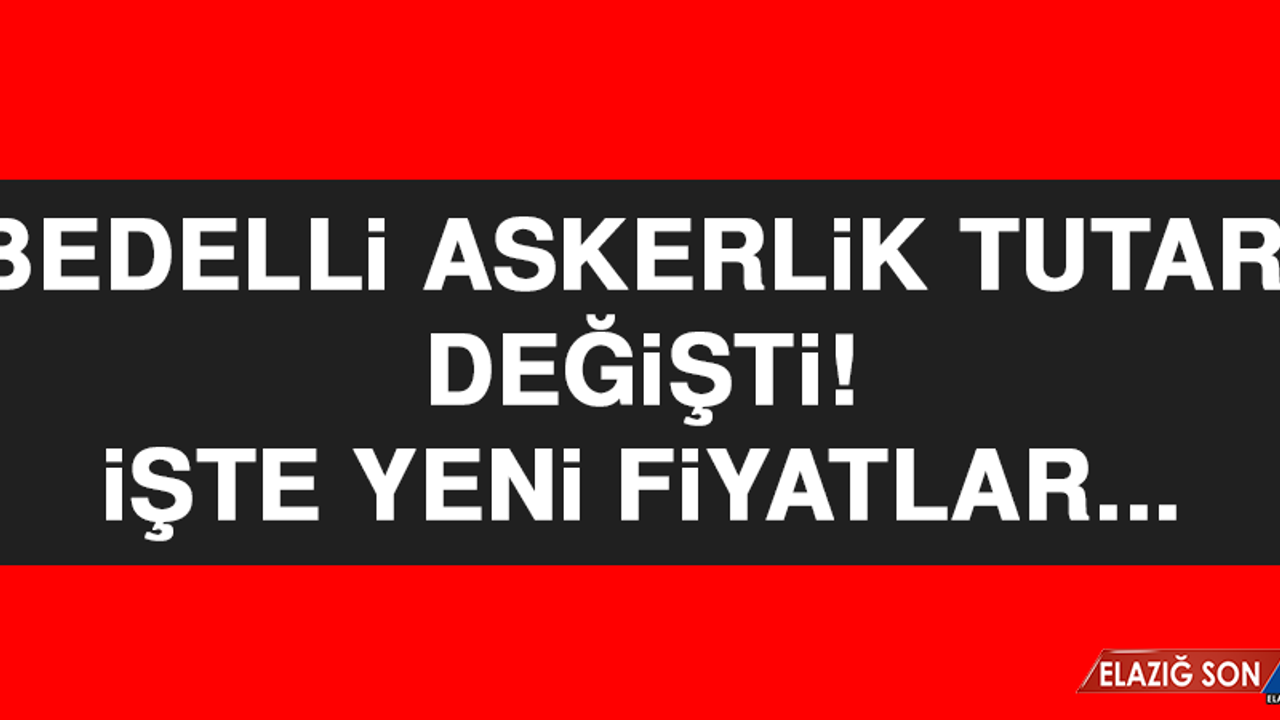 Bedelli askerlik tutarı değişti! İşte yeni fiyatlar...