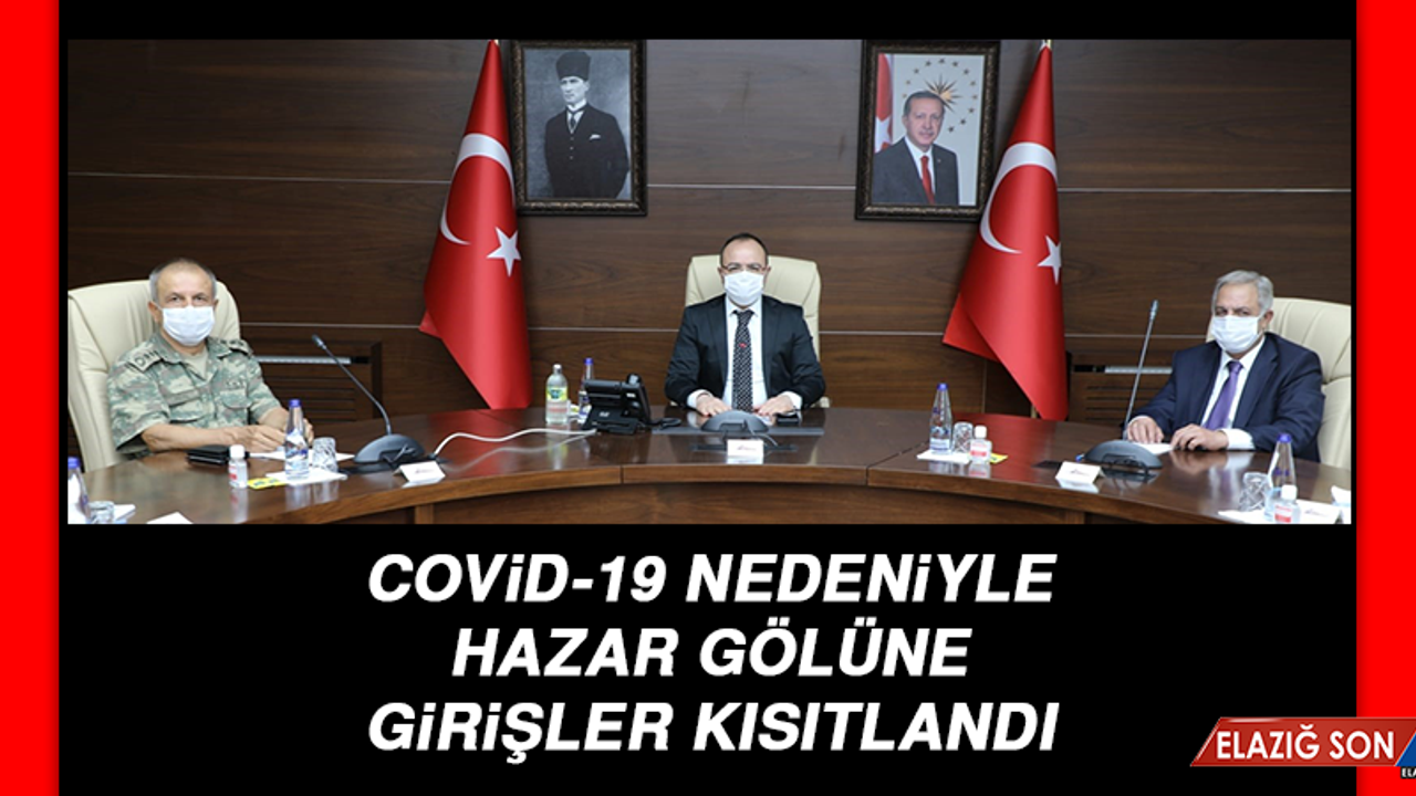 Elazığ’da Covid-19 Nedeniyle Hazar Gölüne Girişler Kısıtlandı