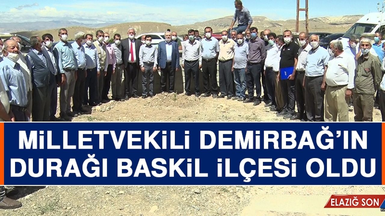 Milletvekili Demirbağ’ın Durağı Baskil İlçesi Oldu