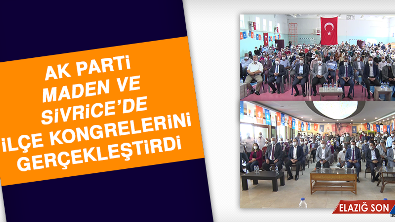 AK Parti Maden ve Sivrice’de İlçe Kongrelerini Gerçekleştirdi