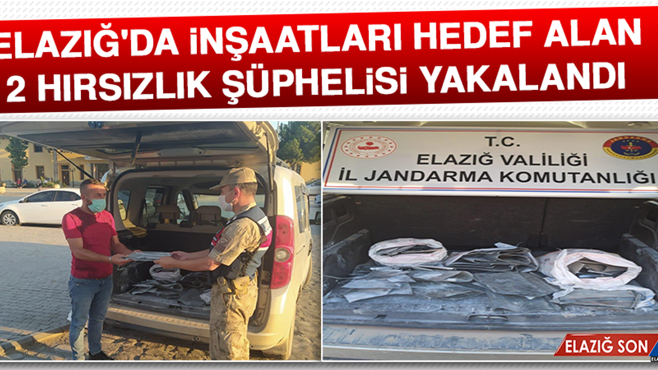 Elazığ'da İnşaatları Hedef Alan 2 Hırsızlık Şüphelisi Yakalandı