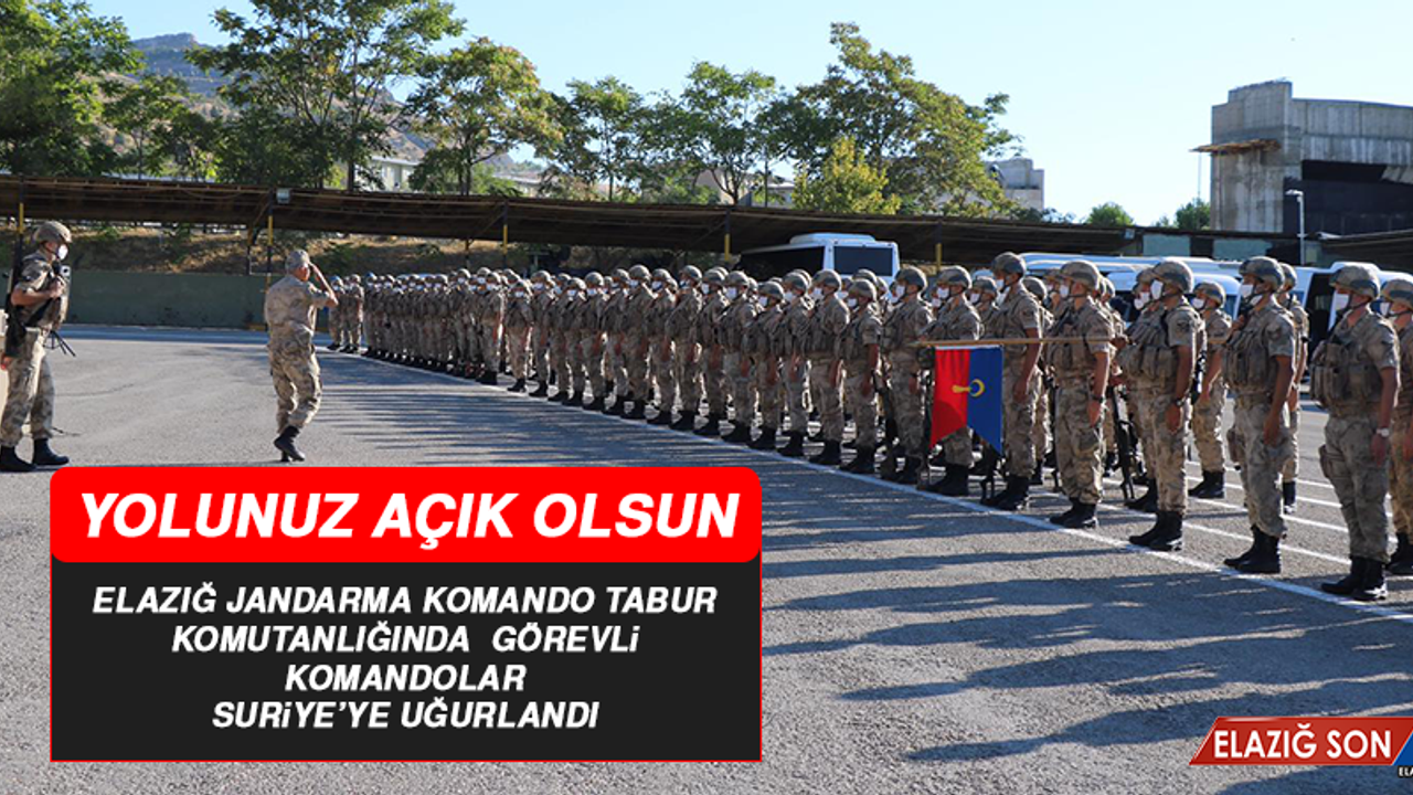 Elazığ Jandarma Komando Tabur Komutanlığında Görevli Komandolar Suriye’ye Uğurlandı