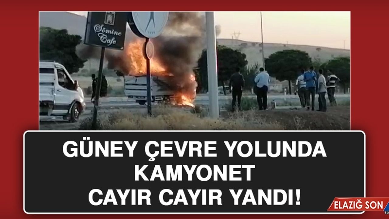 Güney Çevre Yolunda Bir Kamyonet Cayır Cayır Yandı