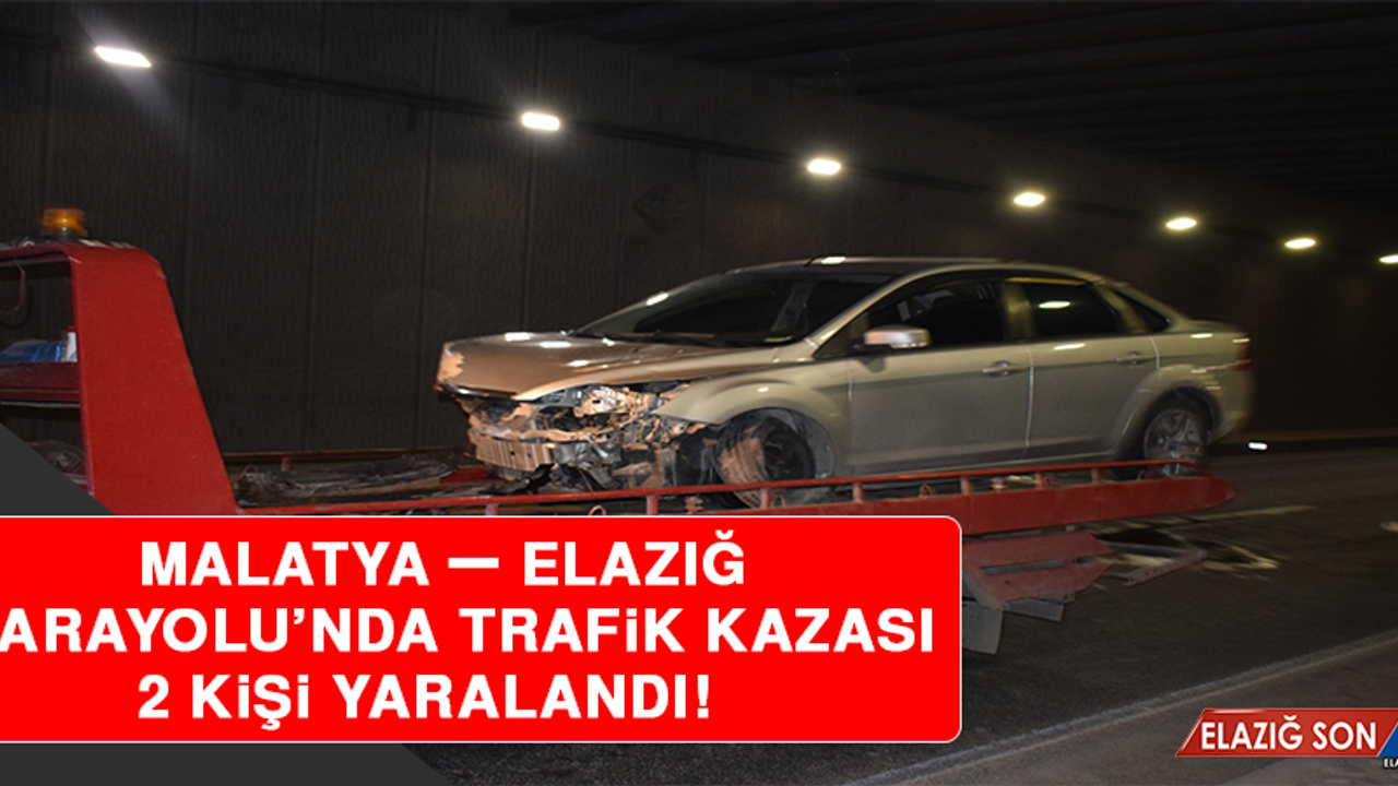 Malatya – Elazığ Karayolu’nda Trafik Kazası: 2 Yaralı  