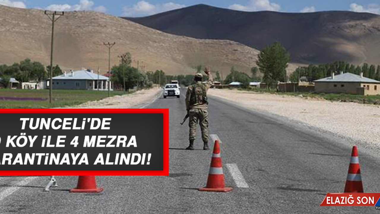 Tunceli'de 9 köy ile 4 mezra karantinaya alındı!