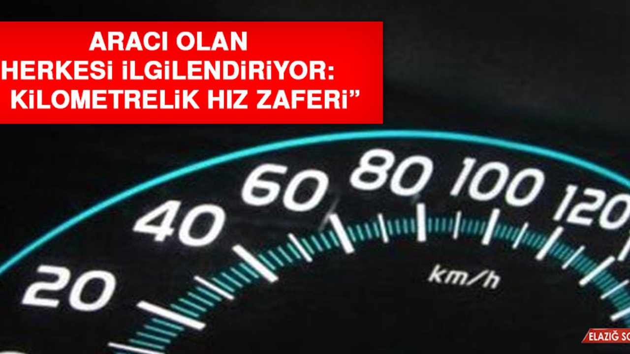 Aracı Olan Herkesi İlgilendiriyor: “1 kilometrelik hız zaferi”