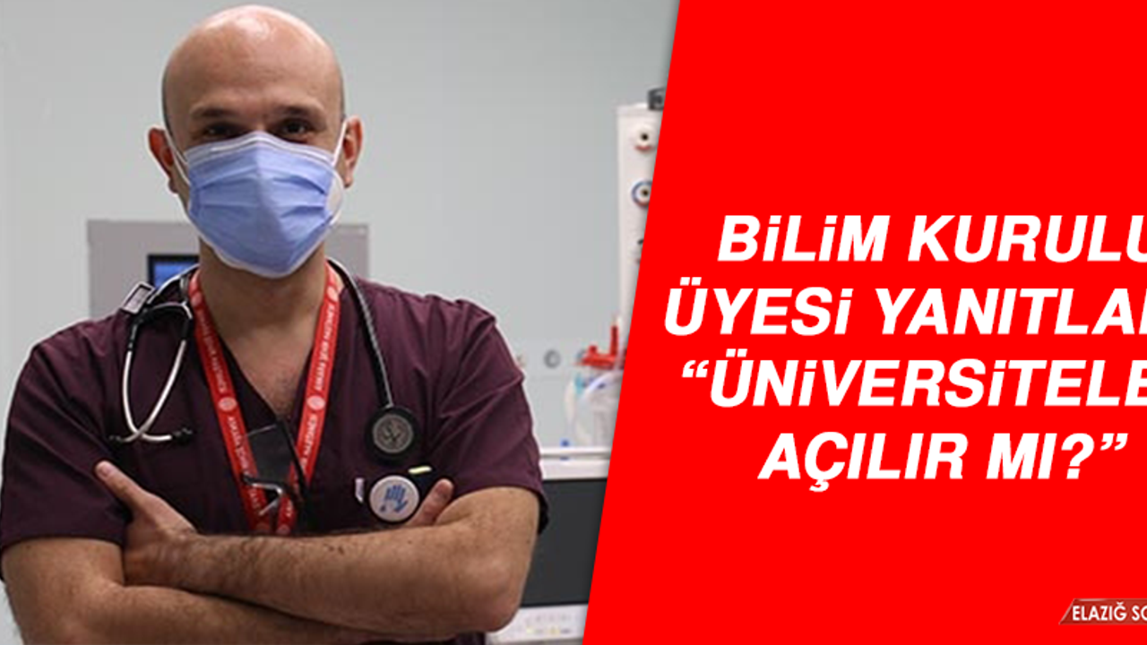 Bilim Kurulu Üyesi Yanıtladı: “Üniversiteler açılır mı?”