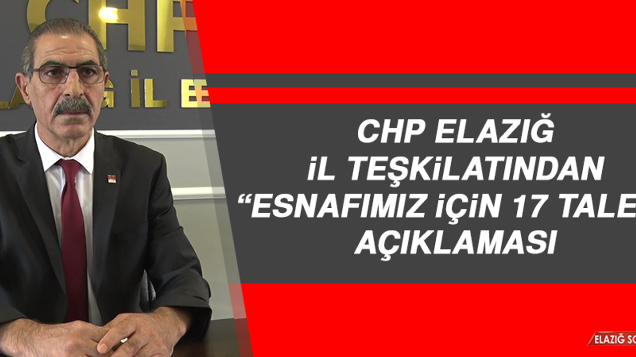 CHP Elazığ İl Teşkilatından “Esnafımız İçin 17 Talep” Açıklaması