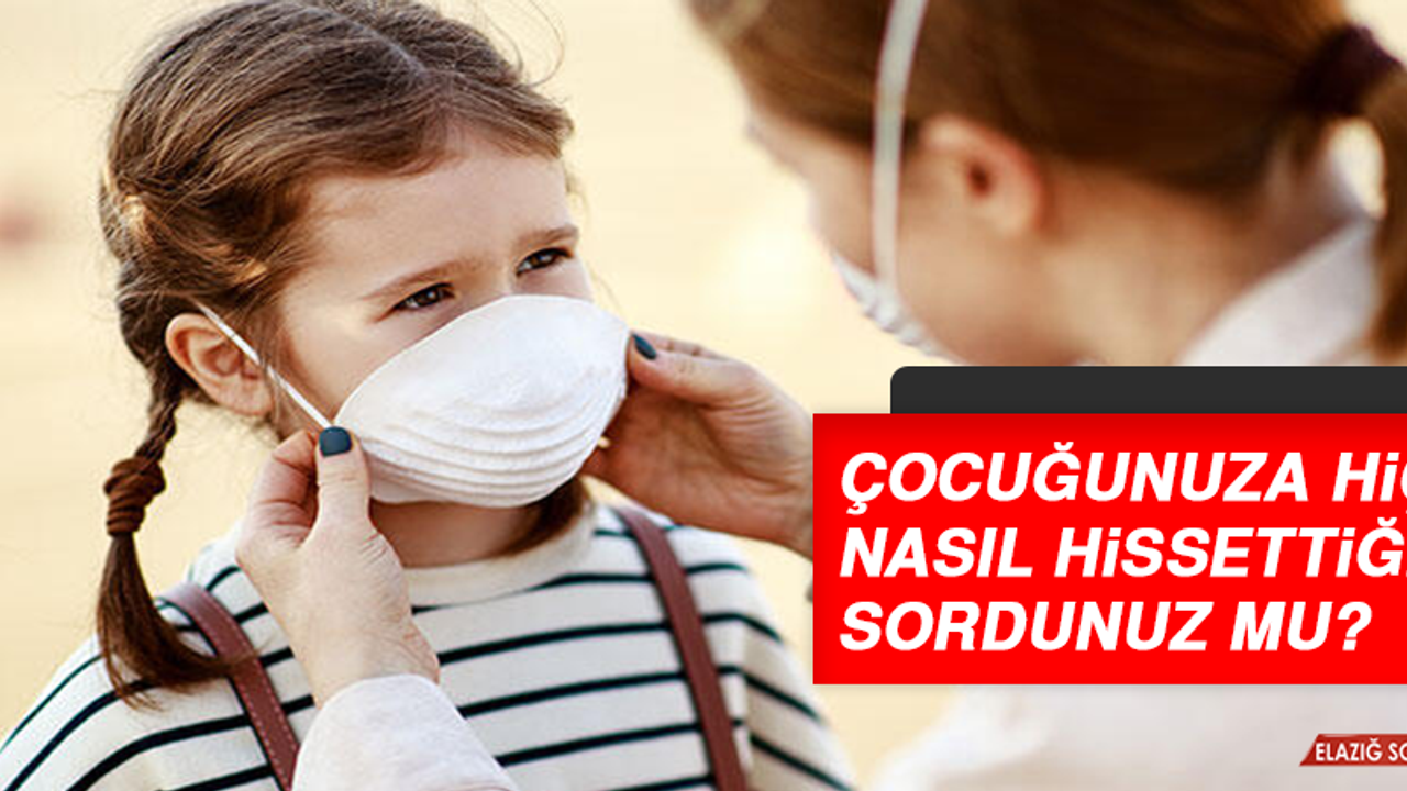 Çocuğunuza hiç nasıl hissettiğini sordunuz mu?