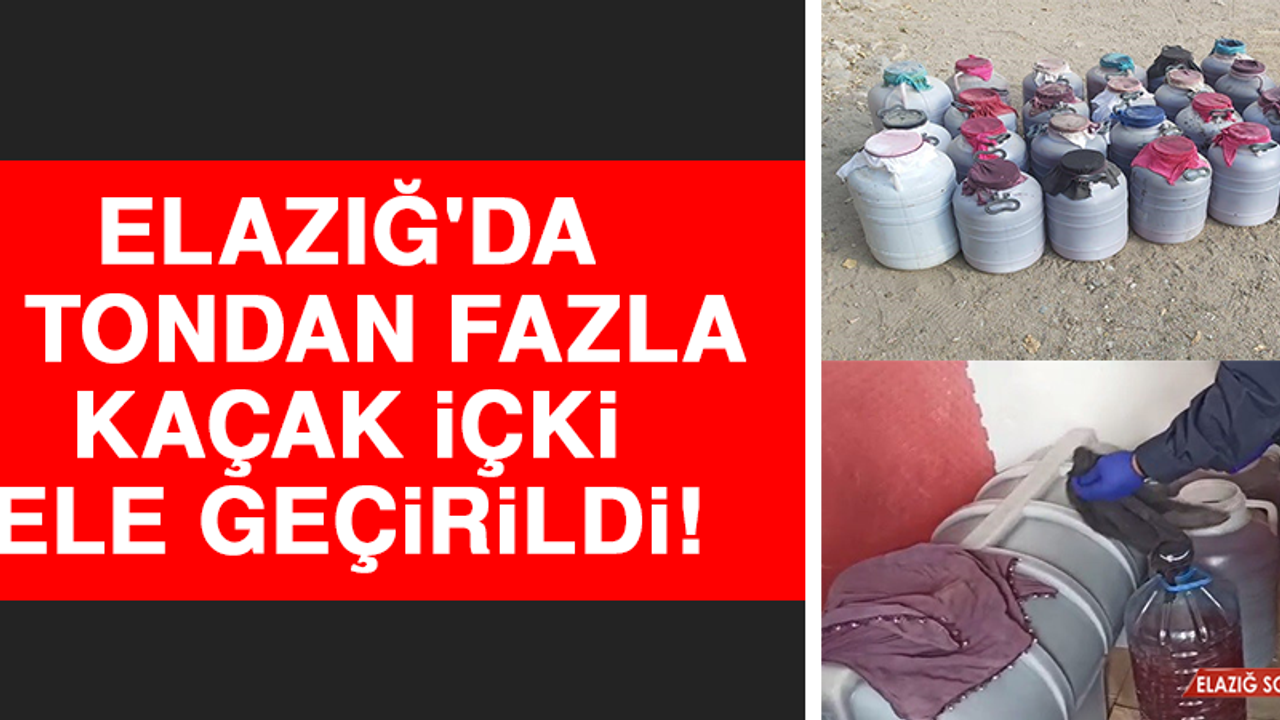 Elazığ'da 1 Tondan Fazla Kaçak İçki Ele Geçirildi