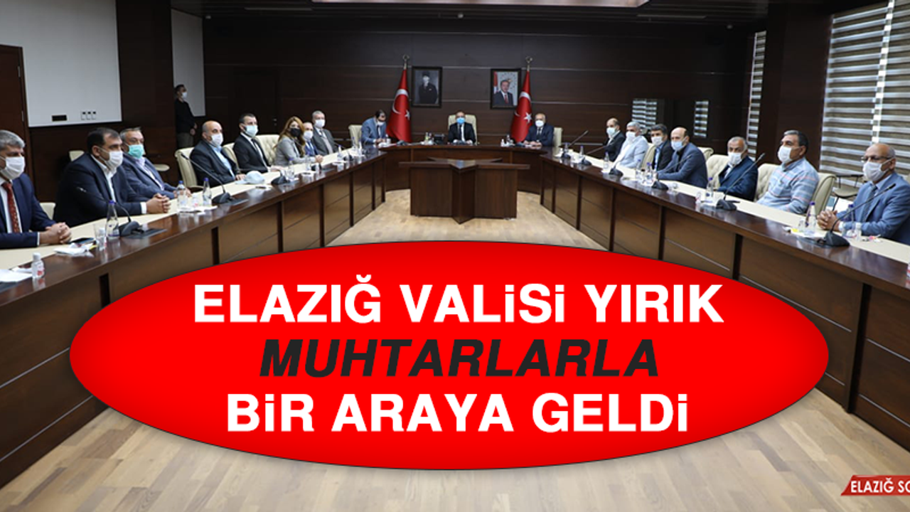 Elazığ Valisi Yırık, Muhtarlarla Bir Araya Geldi